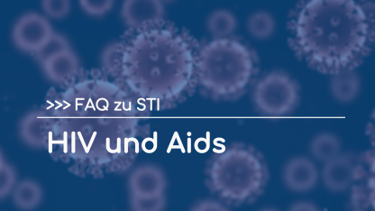 FAQ zu STI: HIV und Aids