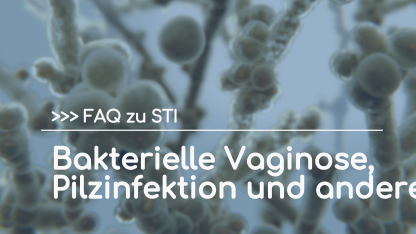 FAQ zu STI: Pilzinfektionen und anderes