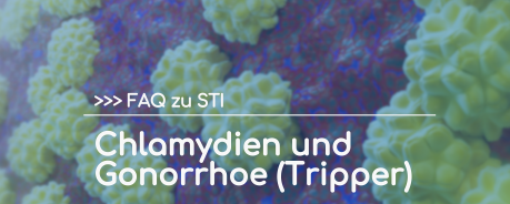 FAQ zu STI: Chlamydien und Gonorrhoe (Tripper)