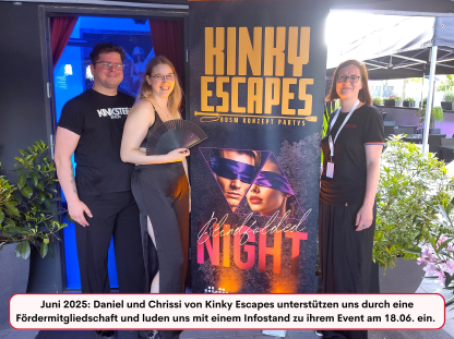 Juni 2025: Daniel und Chrissi von Kinky Escapes unterstützen uns durch eine Fördermitgliedschaft und luden uns mit einem Infostand zu ihrem Event am 18.06. ein. 