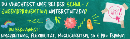 Infografik: Du m&ouml;chtest uns bei der Schul- / Jugendpr&auml;vention unterst&uuml;tzen? Wir bieten:  Einarbeitung, Flexibilit&auml;t, M&ouml;glichkeiten, 30 &euro; pro Termin. Klick hier.