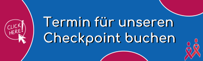 Termin f&uuml;r unseren Checkpoint buchen. Click here!