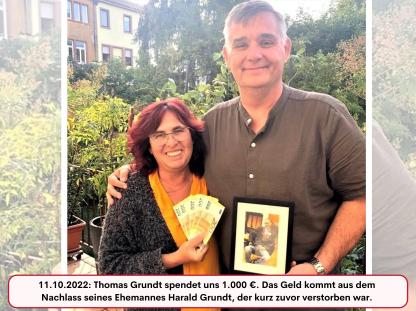 11.10.2022: Thomas Grundt spendet uns 1.000 €. Das Geld kommt aus dem  Nachlass seines Ehemannes Harald Grundt, der kurz zuvor verstorben war. 