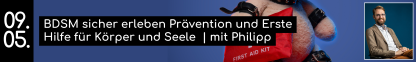 BDSM sicher erleben  Prävention und Erste Hilfe für Körper und Seele. mit Philipp, Systemischer Coach & Sexualtherapeut