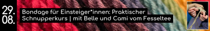Bondage für Einsteiger*innen: Praktischer Schnupperkurs | mit Belle und Cami vom Fesseltee