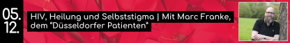 05.12. HIV, Heilung und Selbststigma | Mit Marc Franke, dem “Düsseldorfer Patienten”