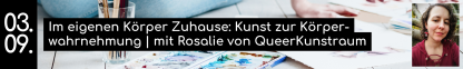 03.09. Im eigenen K&ouml;rper Zuhause: Kunst zur K&ouml;rper-wahrnehmung | mit Rosalie von QueerKunstraum