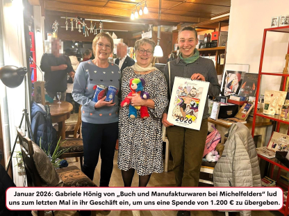 Januar 2026: Gabriele H&ouml;nig von &bdquo;Buch und Manufakturwaren bei Michelfelders&ldquo; lud uns zum letzten Mal in ihr Gesch&auml;ft ein, um uns eine Spende von 1.100 &euro; zu &uuml;bergeben.