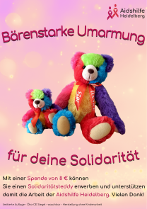 Plakat: Bärenstarke Umarmung für deine Solidarität!Mit einer Spende von 8 € können  Sie einen Solidaritätsteddy erwerben und unterstützen damit die Arbeit der Aidshilfe Heidelberg. Vielen Dank!