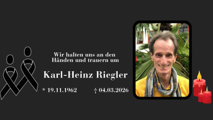 Wir halten uns an den H&auml;nden und trauern um Karl-Heinz Riegler 19.11.1962 - 04.03.2026